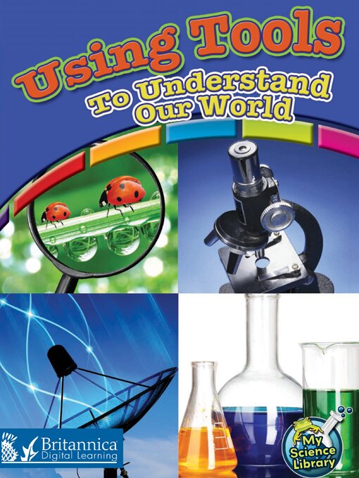 Title details for Using Tools to Understand Our World by Britannica Digital Learning - Available